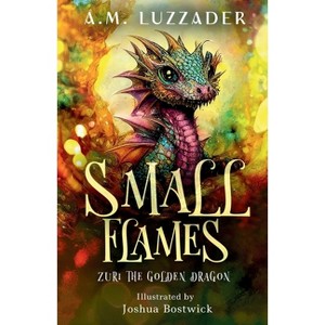 Small Flames Zuri the Golden Dragon - by  A M Luzzader (Paperback) - 1 of 1