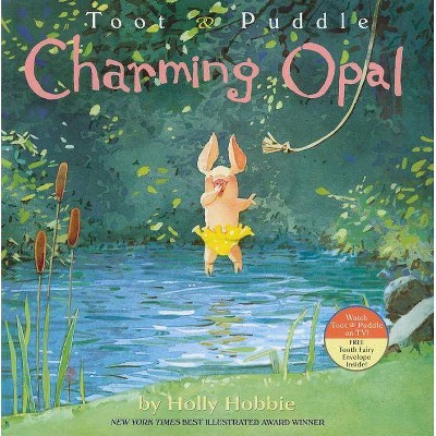 Charming Opal - (Toot & Puddle) by  Holly Hobbie (Paperback)