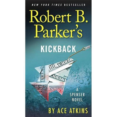 Robert B. Parker's Kickback - (Spenser) by  Ace Atkins (Paperback)