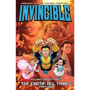 Invincible Volume 25: The End of All Things Part 2 - by  Robert Kirkman (Paperback) - 1 of 1