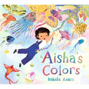 Aisha's Colors - by  Nabila Adani (Hardcover) - 1 of 1