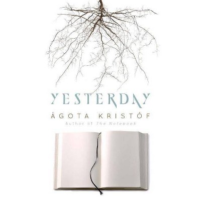 Yesterday - by  Agota Kristof (Paperback)