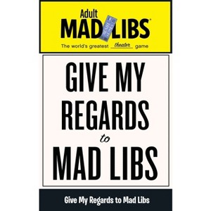Give My Regards to Mad Libs - (Adult Mad Libs) by  Francesco Sedita & Douglas Yacka & Mad Libs (Paperback) - 1 of 1