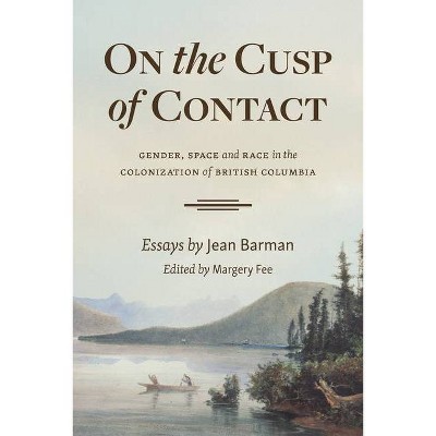 On the Cusp of Contact - by  Jean Barman (Paperback)