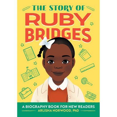 The Story of Ruby Bridges - (The Story Of: A Biography Series for New Readers) by  Arlisha Norwood Alston (Paperback)