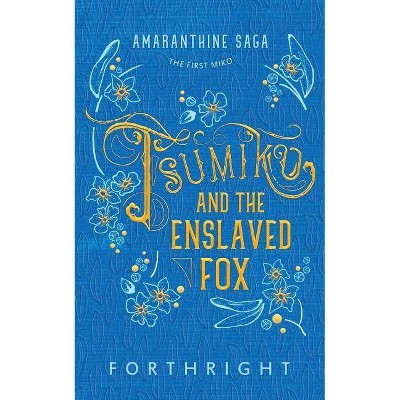 Tsumiko and the Enslaved Fox - (Amaranthine Saga) by  Forthright (Paperback)