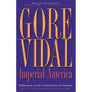 Imperial America - by  Gore Vidal (Paperback) - 1 of 1