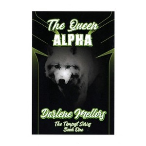 The Queen Alpha - by  Darlene Mellors (Paperback) - 1 of 1