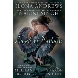 Angels of Darkness - by  Nalini Singh & Ilona Andrews & Meljean Brook & Sharon Shinn (Paperback) - 1 of 1