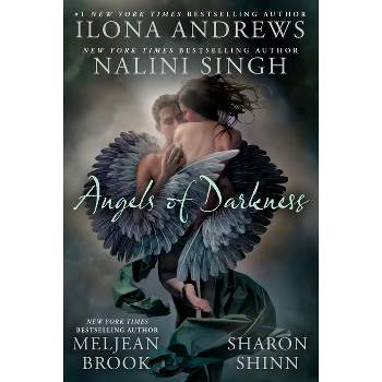 Angels of Darkness - by  Nalini Singh & Ilona Andrews & Meljean Brook & Sharon Shinn (Paperback)