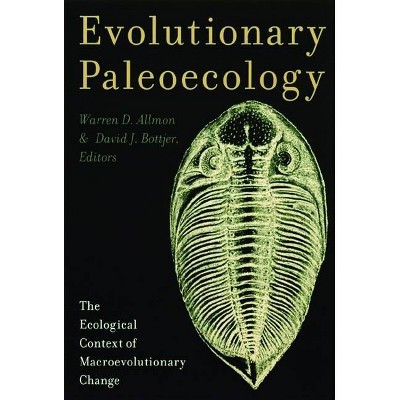 Evolutionary Paleoecology - by  Warren Allmon & David Bottjer (Paperback)