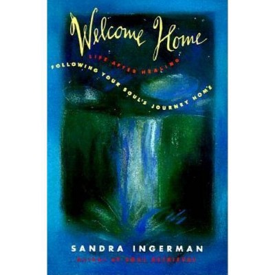 Welcome Home - by  Sandra Ingerman (Paperback)