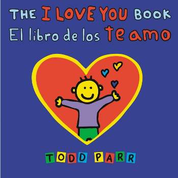 The I Love You Book / El Libro de Los Te Amo - by  Todd Parr (Paperback)