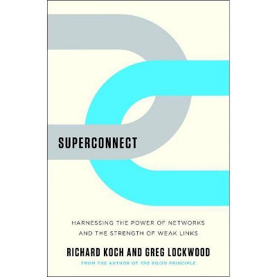 Superconnect - by  Richard Koch & Greg Lockwood (Hardcover)