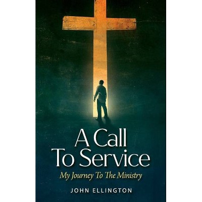 A Call to Service - by  John Ellington (Paperback)