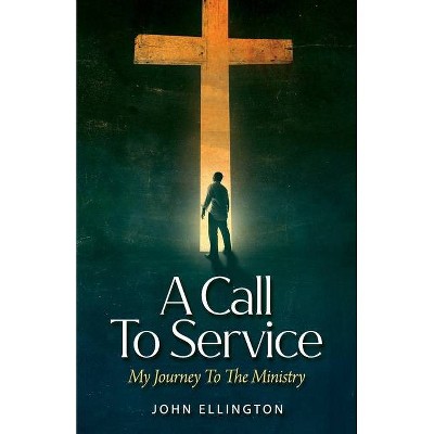 A Call to Service - by  John Ellington (Paperback)