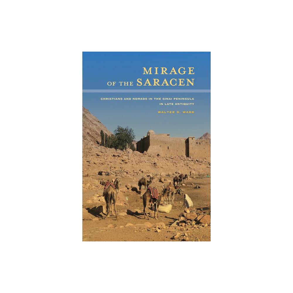 Mirage of the Saracen - (Transformation of the Classical Heritage) by Walter D Ward (Hardcover)