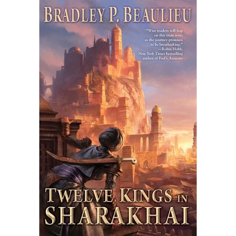 Twelve Kings in Sharakhai - (Song of Shattered Sands) by  Bradley P Beaulieu (Paperback) - image 1 of 1