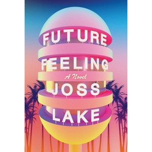 Future Feeling - by  Joss Lake (Paperback) - 1 of 1