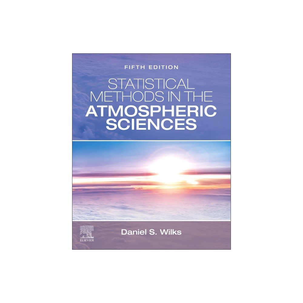 Statistical Methods in the Atmospheric Sciences - 5th Edition by Daniel S Wilks (Paperback)