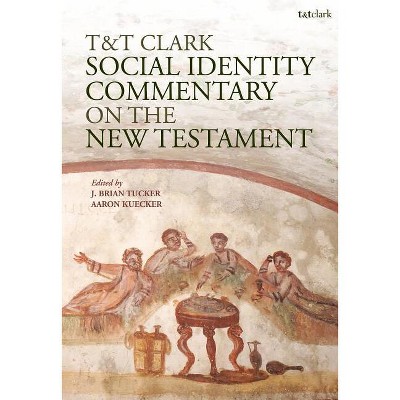 T&t Clark Social Identity Commentary on the New Testament - (Criminal Practice) by  J Brian Tucker & Aaron Kuecker (Hardcover)