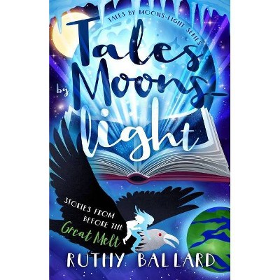 Tales By Moons-light - (Tales by Moons-Light) by  Ruthy Ballard (Paperback)