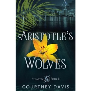 Aristotle's Wolves - by  Courtney Davis (Paperback) - 1 of 1