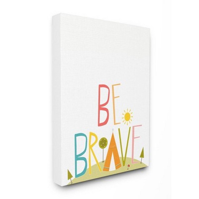 24"x1.5"x30" Be Brave Tent Typography Oversized Stretched Canvas Wall Art - Stupell Industries