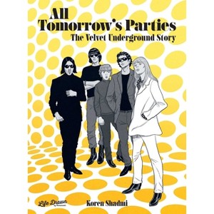All Tomorrow's Parties: The Velvet Underground Story - by  Koren Shadmi (Hardcover) - 1 of 1