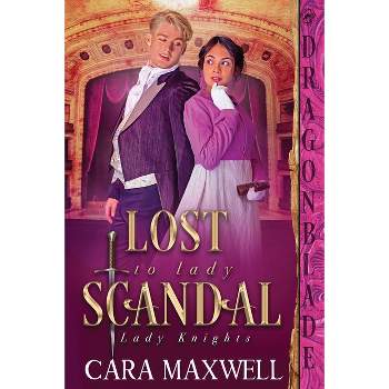 Lost to Lady Scandal - (Lady Knights) by  Cara Maxwell (Paperback)