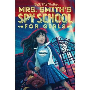 Mrs. Smith's Spy School for Girls - by  Beth McMullen (Paperback) - 1 of 1