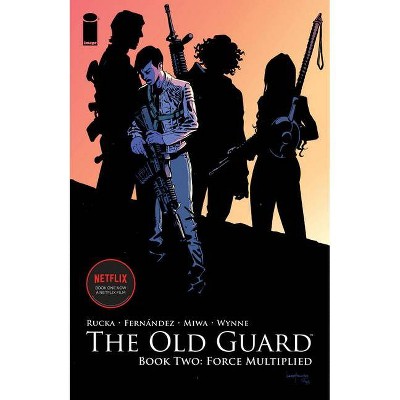 The Old Guard Book Two: Force Multiplied - by  Greg Rucka (Paperback)