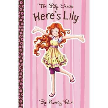 Here's Lily - by  Nancy N Rue (Paperback)