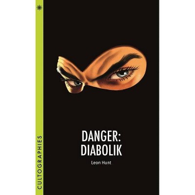 Danger: Diabolik - (Cultographies) by  Leon Hunt (Paperback)