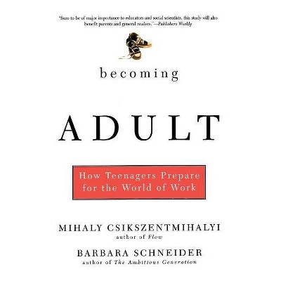 Becoming Adult - by  Mihaly Csikszentmihalyi & Barbara Schneider (Paperback)