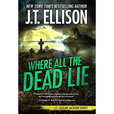 Where All the Dead Lie - (Taylor Jackson) by J T Ellison
