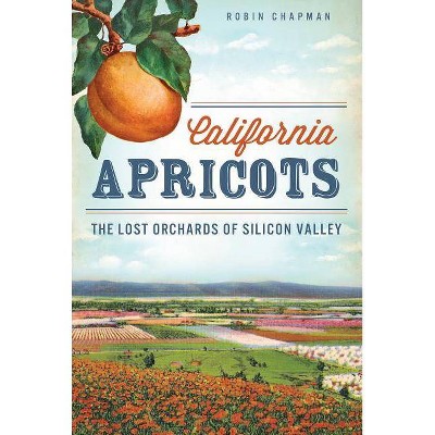 California Apricots - by  Robin Chapman (Paperback)