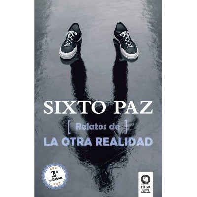 Relatos de la otra realidad - by  Sixto Paz Wells (Paperback)