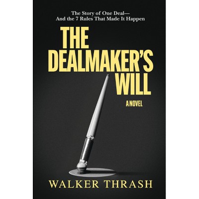 The Dealmaker's Will - by  Walker Thrash (Paperback)