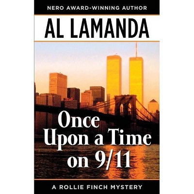 Once Upon a Time on 9/11 - (A Rollie Finch Mystery) by  Al Lamanda (Paperback)