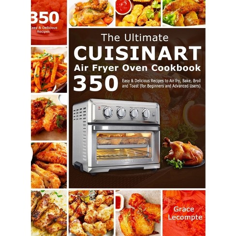 The Ultimate Cuisinart Air Fryer Oven Cookbook By Grace Lecompte hardcover Target