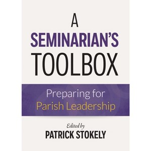 A Seminarian's Toolbox - by  Patrick Stokely (Paperback) - 1 of 1