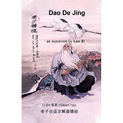 Dao De Jing as explained by Lao Zi - by  Gilbert Tay (Paperback)