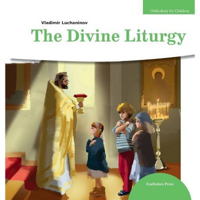 The Divine Liturgy - (Orthodoxy for Children) by  Vladimir Luchaninov (Hardcover)