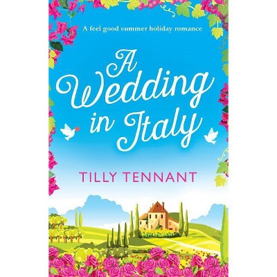 A Wedding in Italy - by  Tilly Tennant (Paperback)