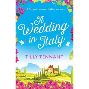 A Wedding in Italy - by  Tilly Tennant (Paperback) - 1 of 1