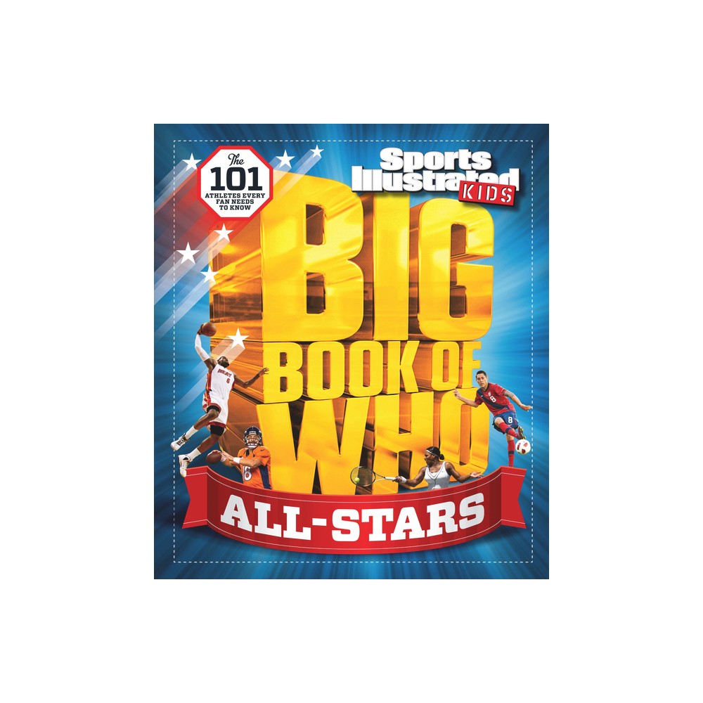 Big Book of Who All-Stars - (Sports Illustrated Kids Big Books) by Sports Illustrated Kids (Hardcover)