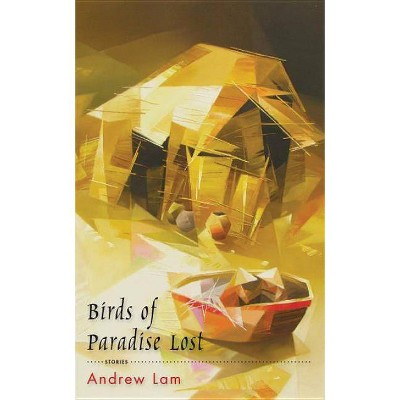 Birds of Paradise Lost - by  Andrew Lam (Paperback)