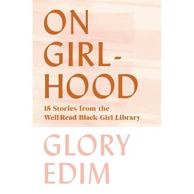 On Girlhood - by  Glory Edim (Hardcover)