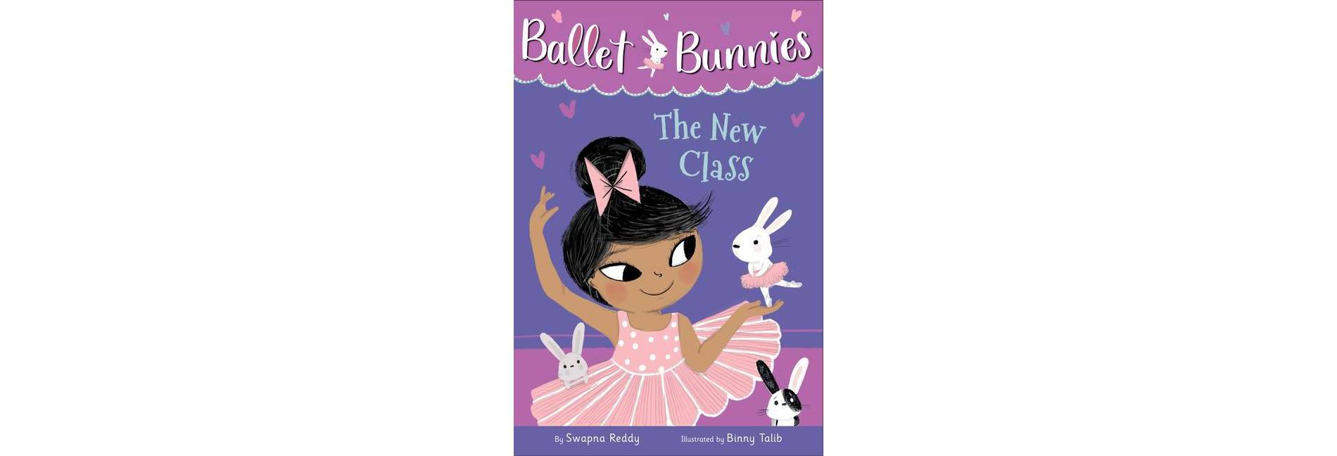 Ballet Bunnies #1: The New Class - by Swapna Reddy (Paperback)